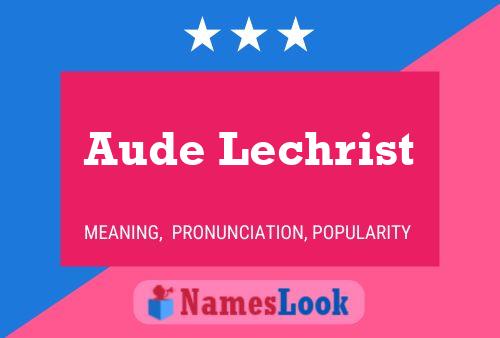 Aude Lechrist Namensposter