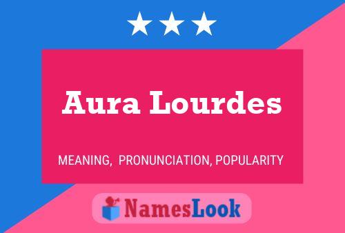 Aura Lourdes Namensposter