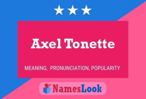 Axel Tonette Namensposter