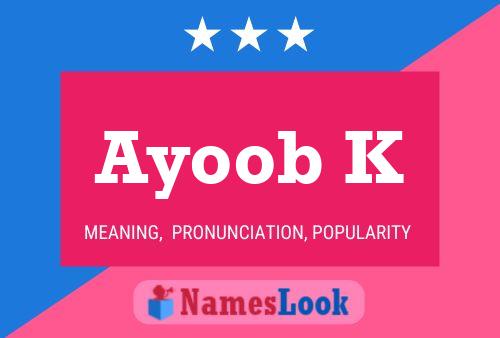 Ayoob K Namensposter