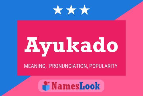 Ayukado Namensposter