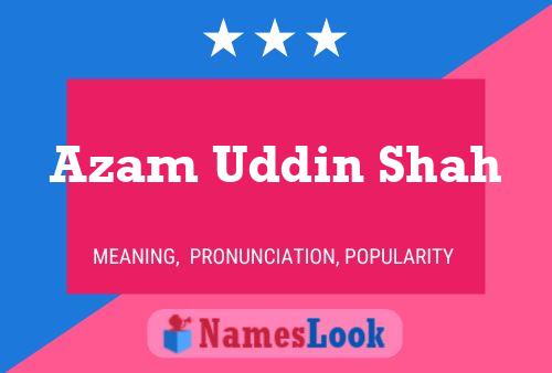 Azam Uddin Shah Namensposter