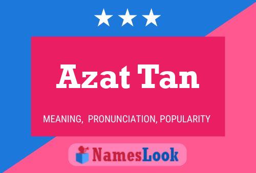 Azat Tan Namensposter