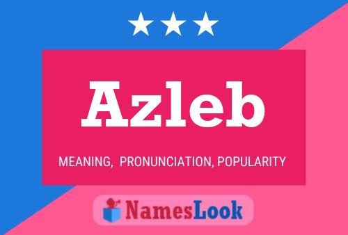 Azleb Namensposter