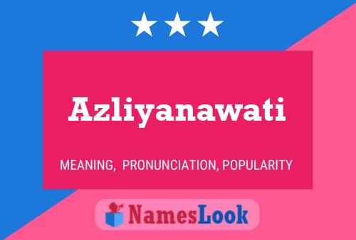 Azliyanawati Namensposter