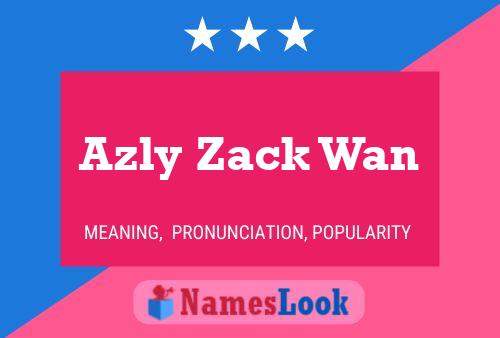 Azly Zack Wan Namensposter