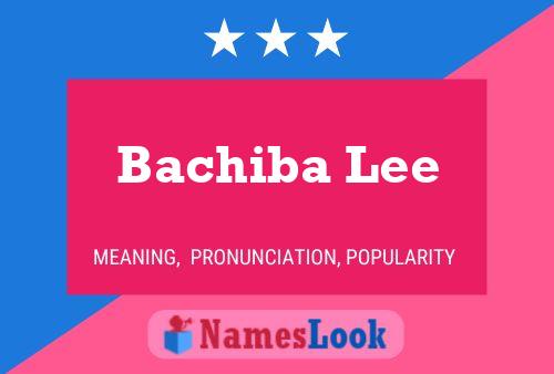 Bachiba Lee Namensposter