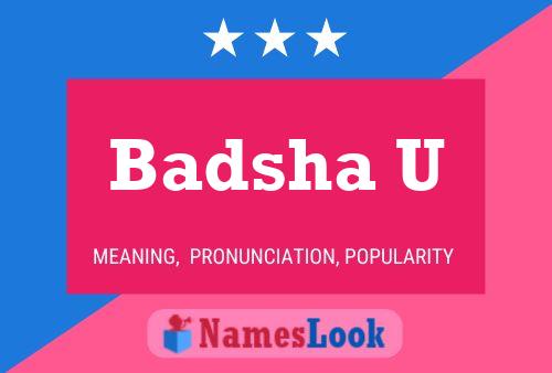 Badsha U Namensposter