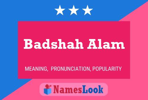 Badshah Alam Namensposter