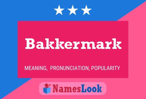 Bakkermark Namensposter