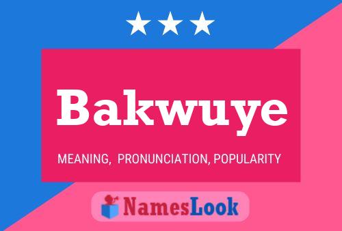 Bakwuye Namensposter