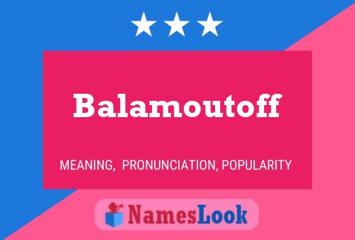 Balamoutoff Namensposter