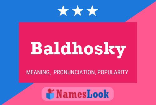 Baldhosky Namensposter