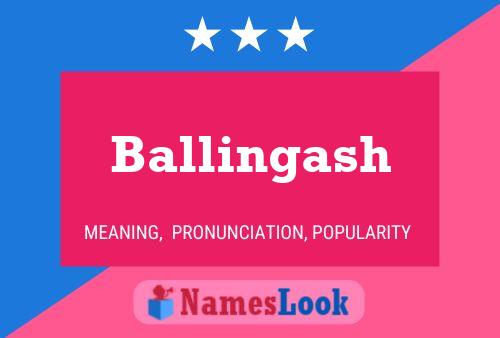 Ballingash Namensposter