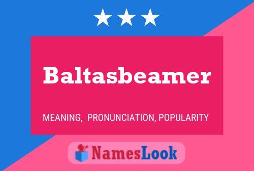 Baltasbeamer Namensposter