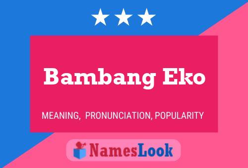 Bambang Eko Namensposter