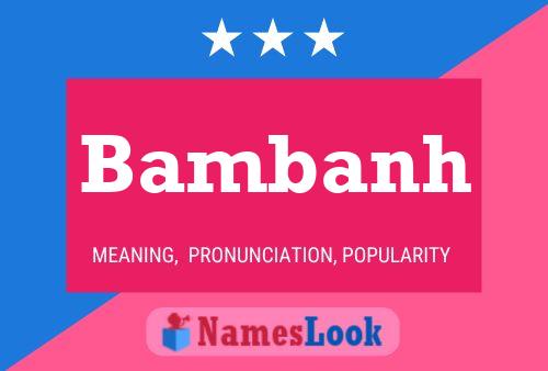 Bambanh Namensposter