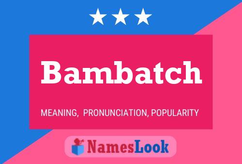 Bambatch Namensposter