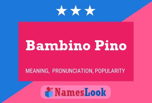 Bambino Pino Namensposter