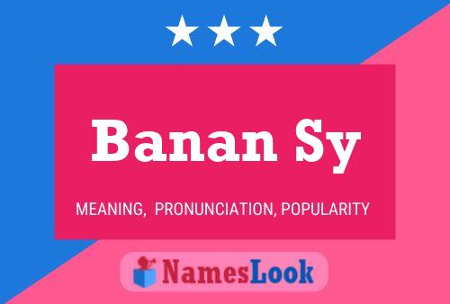 Banan Sy Namensposter