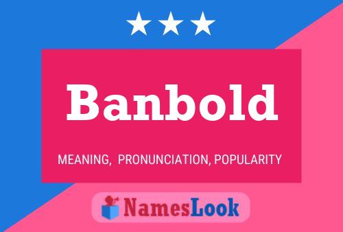 Banbold Namensposter