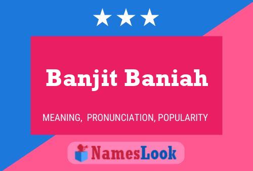 Banjit Baniah Namensposter