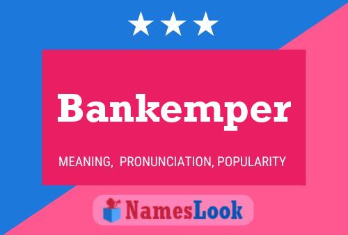 Bankemper Namensposter