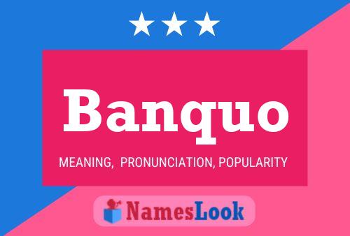 Banquo Namensposter