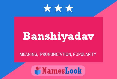 Banshiyadav Namensposter