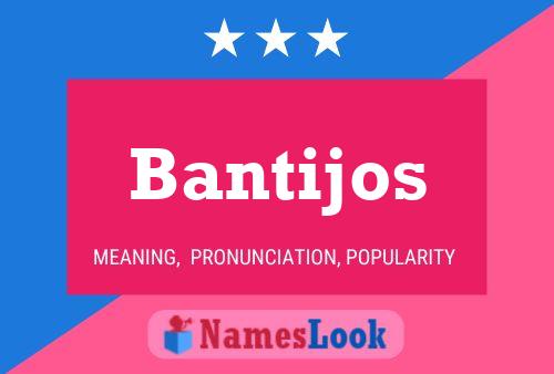 Bantijos Namensposter