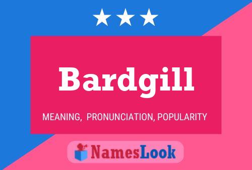 Bardgill Namensposter