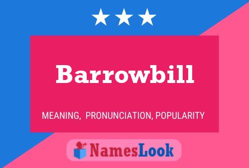 Barrowbill Namensposter