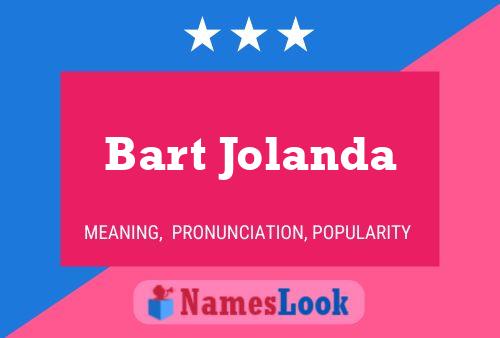 Bart Jolanda Namensposter