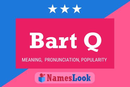 Bart Q Namensposter