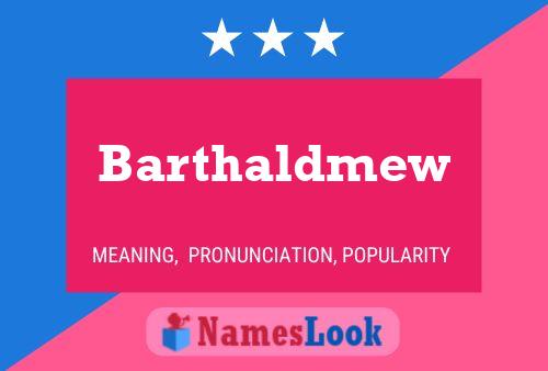 Barthaldmew Namensposter