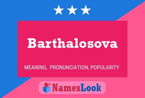 Barthalosova Namensposter