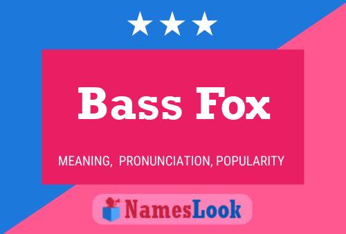 Bass Fox Namensposter