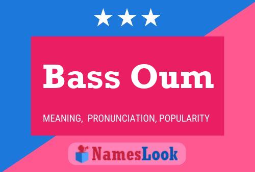 Bass Oum Namensposter