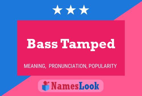 Bass Tamped Namensposter