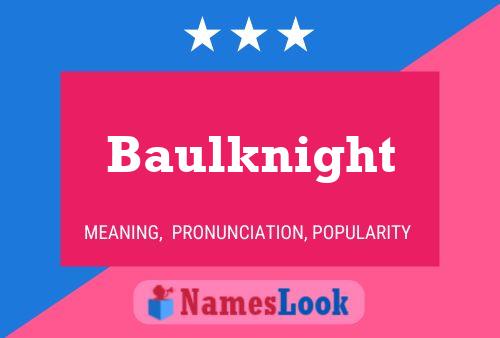 Baulknight Namensposter