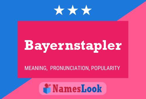 Bayernstapler Namensposter