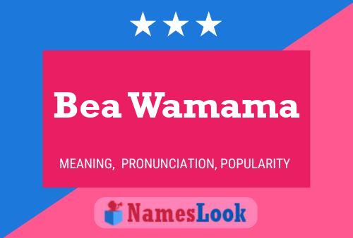 Bea Wamama Namensposter