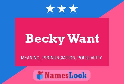 Becky Want Namensposter