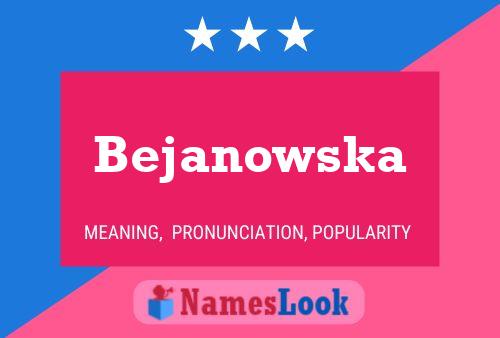 Bejanowska Namensposter