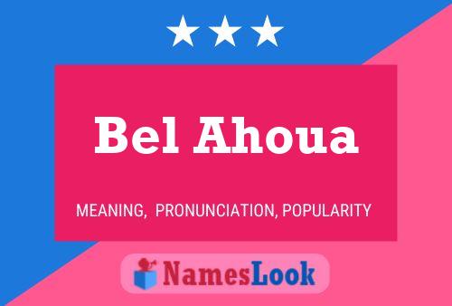 Bel Ahoua Namensposter