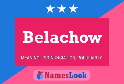 Belachow Namensposter