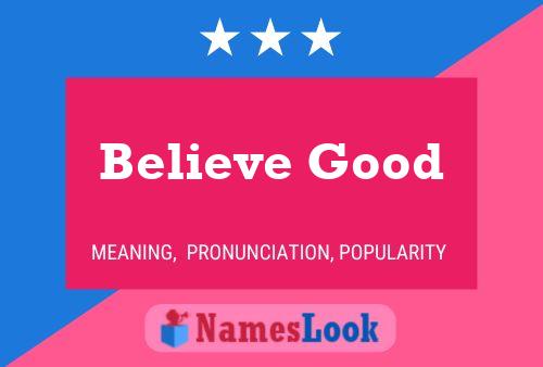 Believe Good Namensposter