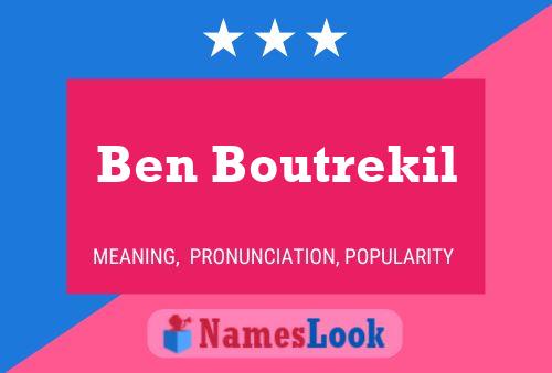 Ben Boutrekil Namensposter