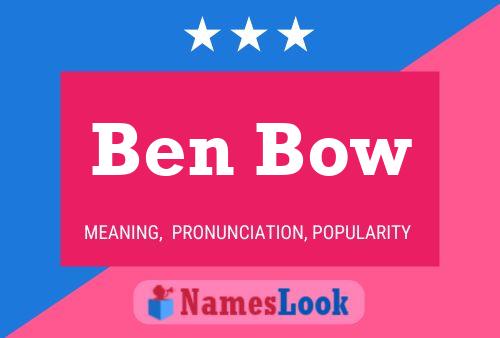 Ben Bow Namensposter