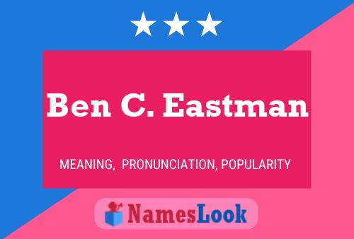 Ben C. Eastman Namensposter